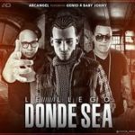 Arcangel Ft. Genio y Baby Johnny - Le Llego Donde Sea MP3